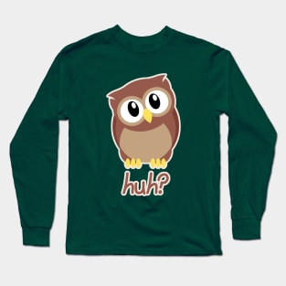 owl - huh? Long Sleeve T-Shirt